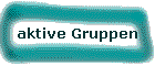 aktive Gruppen